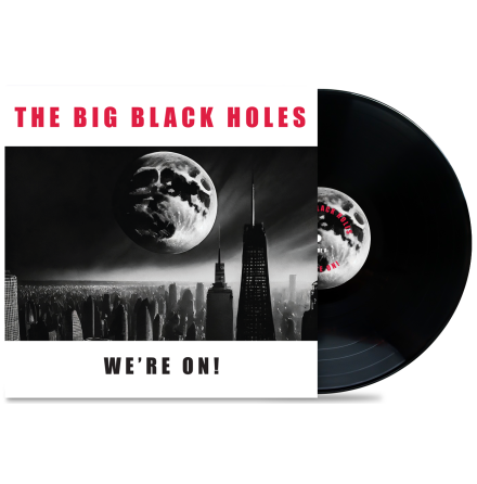 The Big Black Holes - We&#39;re On! 12&quot; LP